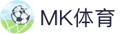 MK体育(中国)官方入口 - 网页版登录入口